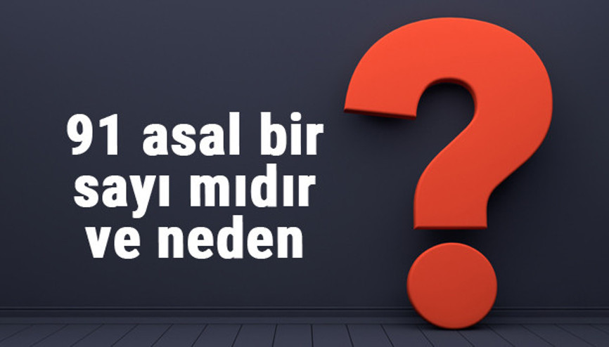 91 asal mı 91 asal bir sayı mıdır ve neden 91 asal mı 91 asal bir sayı mıdır ve neden