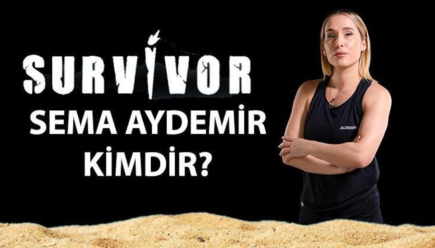 Survivor Sema kimdir, kaç yaşında, nereli Survivor Semra Aydemir hakkında bilgiler