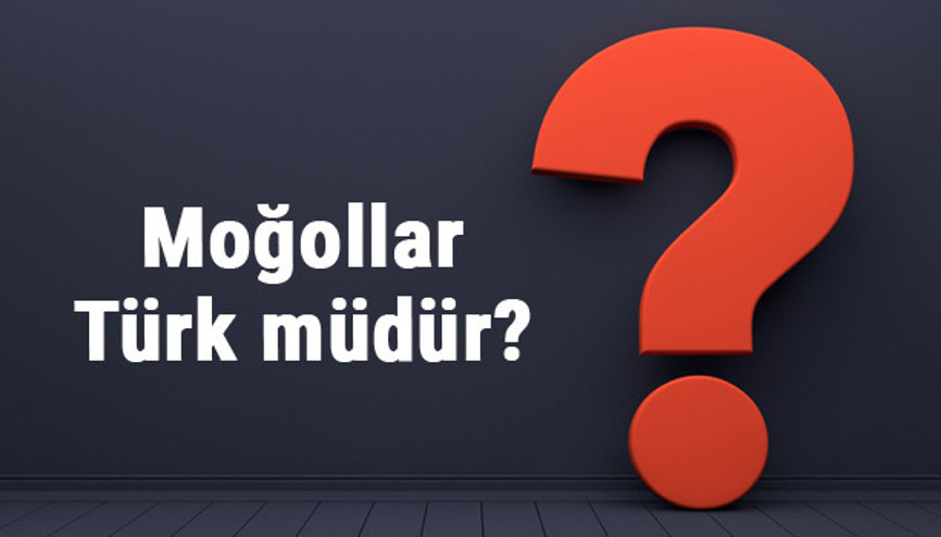 Moğollar Türk müdür değil midir