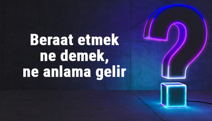 Beraat etmek ne demek, ne anlama gelir Beraat etmek bitişik mi yazılır, ayrı mı TDK sözlük anlamı