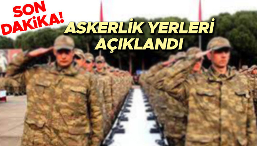 ASKERLİK YERLERİ 2022: Bedelli askerlik, Yedek Subay, Yedek Astsubay Adayları, Erler askerlik yerleri MSB tarafından açıklandı