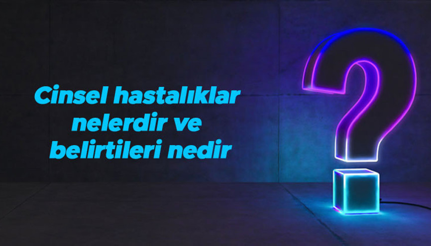 Cinsel hastalıklar nelerdir ve belirtileri nedir Cinsel hastalıklar hangi yolla bulaşır ve kan tahlilinde çıkar mı Cinsel hastalıklar nelerdir ve belirtileri nedir Cinsel hastalıklar hangi yolla bulaşır ve kan tahlilinde çıkar mı