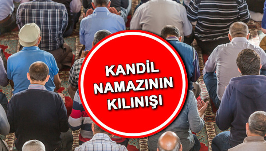 Regaip Kandili namazı nasıl kılınır Kandil namazı kaç rekat, saat kaçta kılınır İşte Diyanet ile adım adım Regaip Kandili namazının kılınışı