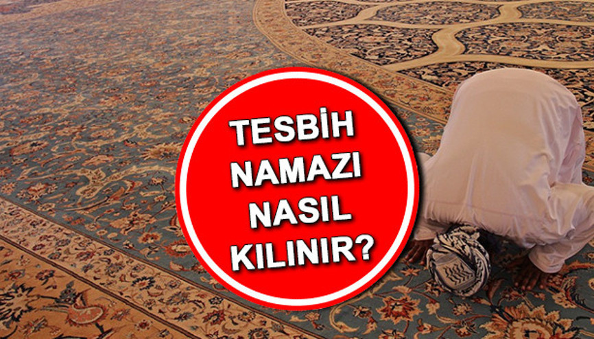 Tesbih namazı nasıl kılınır, kaç rekat Tesbih namazı duası ve sureleri neler Diyanet ile Tesbih namazında okunacak dualar ve kılınışı Tesbih namazı nasıl kılınır, kaç rekat Tesbih namazı duası ve sureleri neler Diyanet ile Tesbih namazında okunacak dualar ve kılınışı