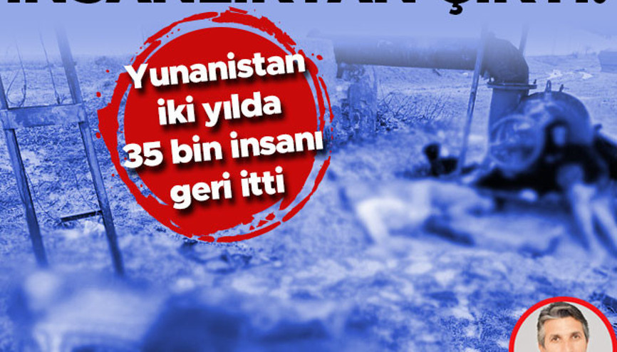 Yunanistan iki yılda 35 bin insanı geri itti, artık insanlıktan çıktı