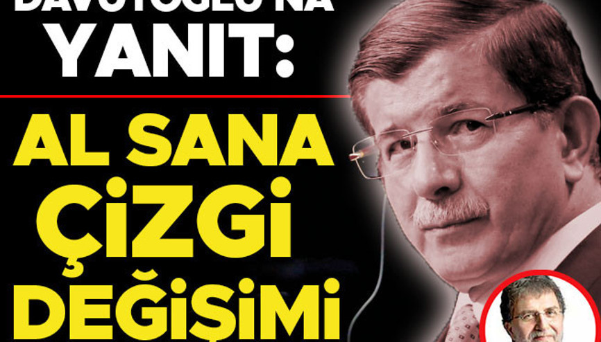 Davutoğlu’na yanıt: Al sana çizgi değişimi