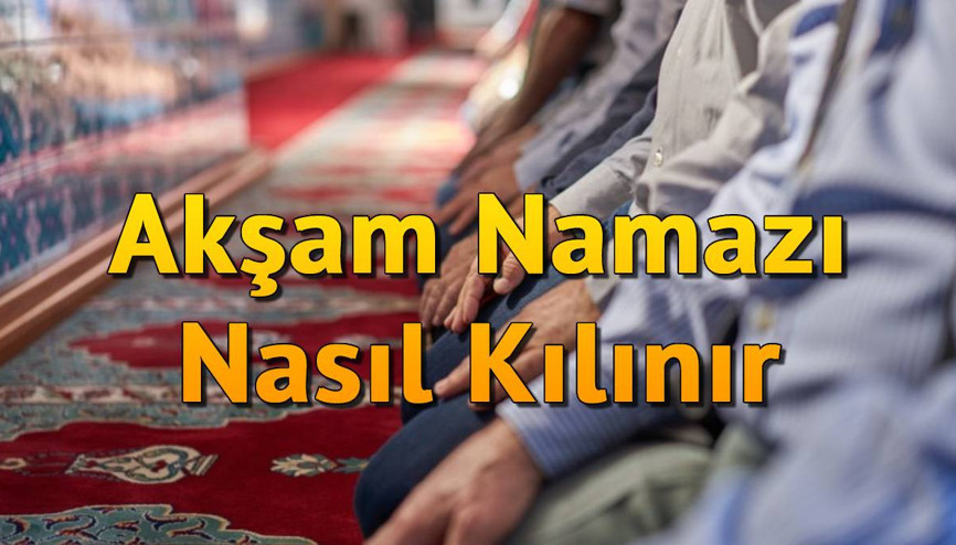 Akşam namazı kaç rekat ve nasıl kılınır Diyanet akşam namazı kılınışı ve niyeti (Erkek & Kadın)