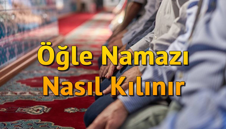 Öğle namazı kaç rekat ve nasıl kılınır Erkek & Kadın Diyanet öğlen namazı kılınışı ve niyeti (Detaylı Anlatım)