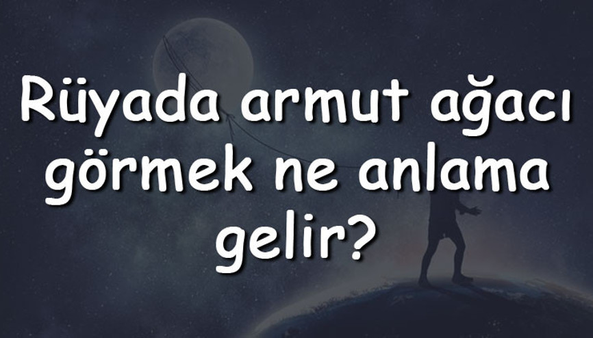 Rüyada armut ağacı görmek ne anlama gelir Rüyada armut ağacı silkelemek, dikmek ve kesmek tabiri