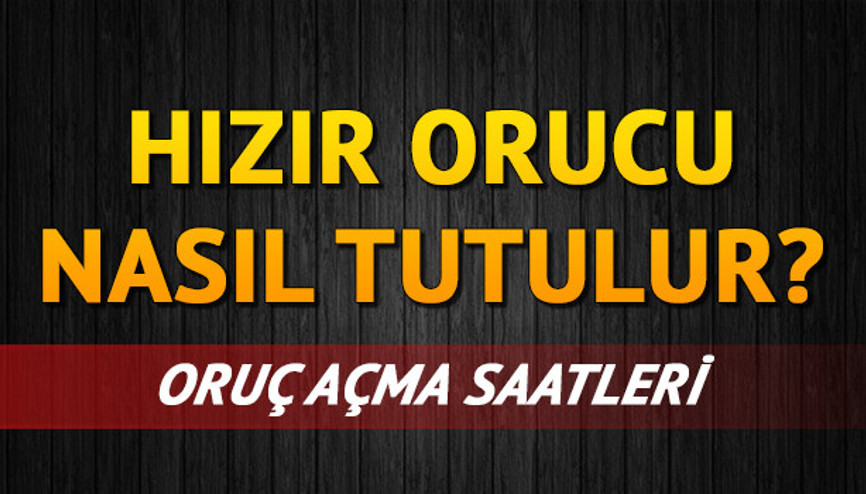 Hızır orucu ne zaman, kaç gün tutulur İşte Hızır inancı hakkında bilgiler