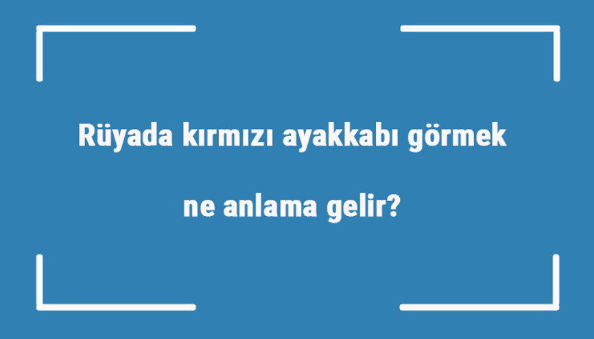 Rüyada kırmızı ayakkabı görmek ne anlama gelir Rüyada kırmızı ayakkabı giymek, almak ve kaybetmek tabiri Rüyada kırmızı ayakkabı görmek ne anlama gelir Rüyada kırmızı ayakkabı giymek, almak ve kaybetmek tabiri
