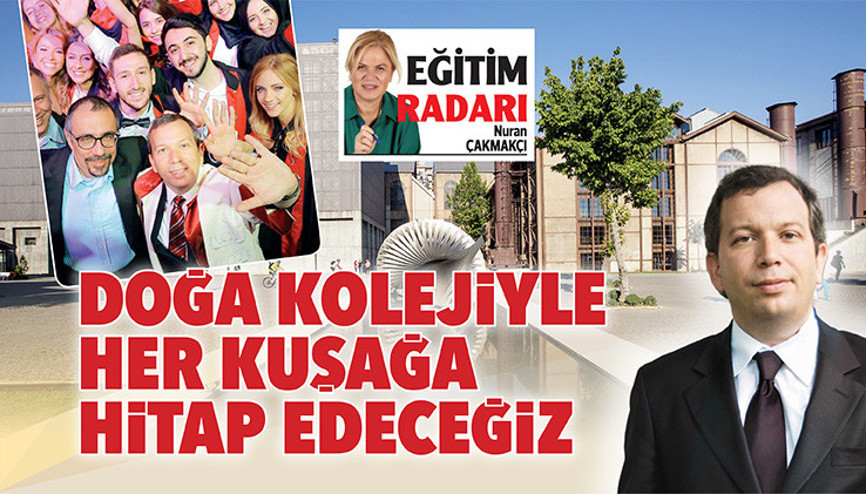 Doğa Kolejiyle her kuşağa hitap edeceğiz Doğa Kolejiyle her kuşağa hitap edeceğiz