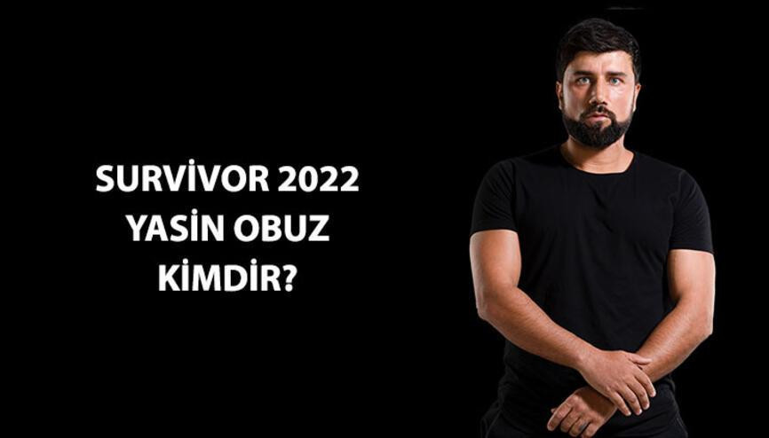 Survivor Yasin kimdir, kaç yaşında, nereli Survivor Yasin Obuz hakkında bilgiler