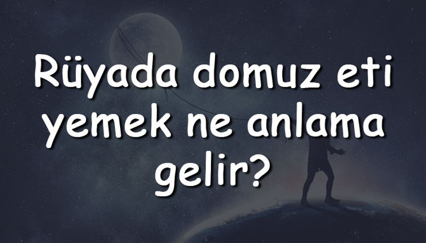 Rüyada domuz eti yemek ne anlama gelir Rüyada domuz eti görmek, pişirmek ve kesmek tabiri Rüyada domuz eti yemek ne anlama gelir Rüyada domuz eti görmek, pişirmek ve kesmek tabiri