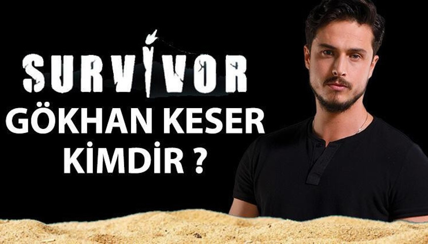 Survivor Gökhan Keser kimdir, kaç yaşında, nereli Gökhan Keser hakkında bilgiler Survivor Gökhan Keser kimdir, kaç yaşında, nereli Gökhan Keser hakkında bilgiler