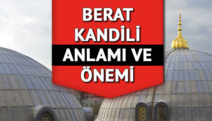 Berat Kandili nedir, ne demek Berat Kandili önemi ve anlamı nedir İşte detaylar