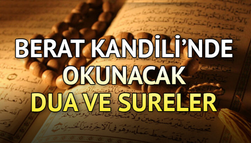 BERAT KANDİLİNDE okunacak dualar ve sureler nelerdir Berat Gecesi hangi dualar okunur İşte Şabanın 15. gecesi Berat Kandilinde yapılacak ibadetler