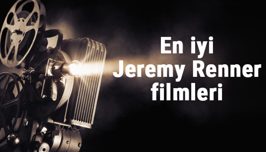 En iyi Jeremy Renner filmleri - En çok izlenen filmler listesi ve önerileri