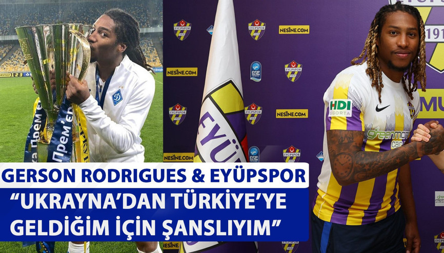 Gerson Rodrigues: Savaş başladığında ailem Ukraynadaydı Eyüpspor şans, Fenerbahçe attığım gol I