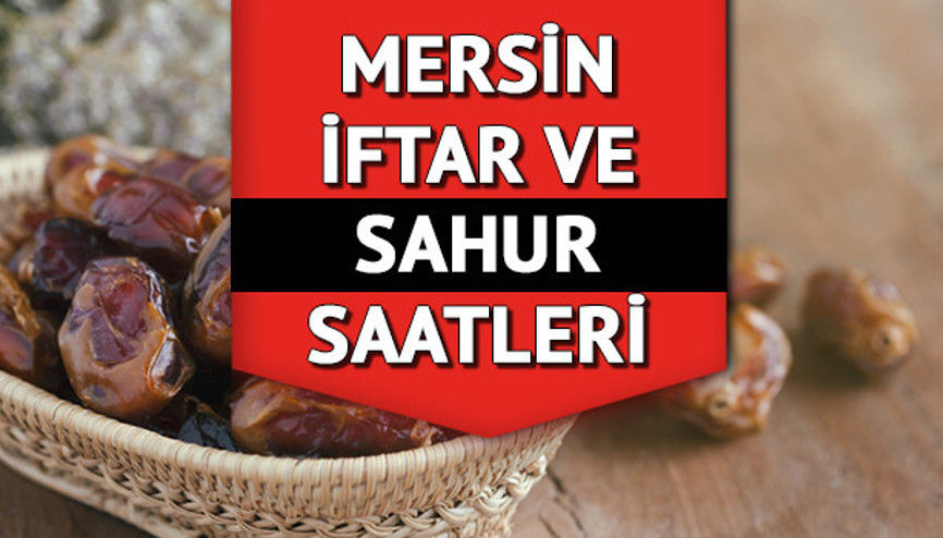 Mersin iftar ve sahur saati kaçta 2022 Mersin imsakiyesine göre iftar ve sahur vakti
