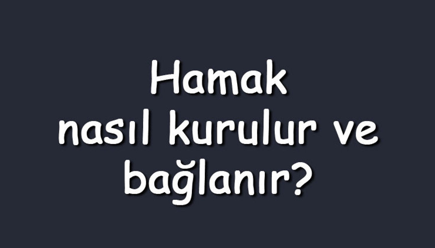 Hamak nasıl kurulur ve bağlanır Hamak ağaca nasıl asılır