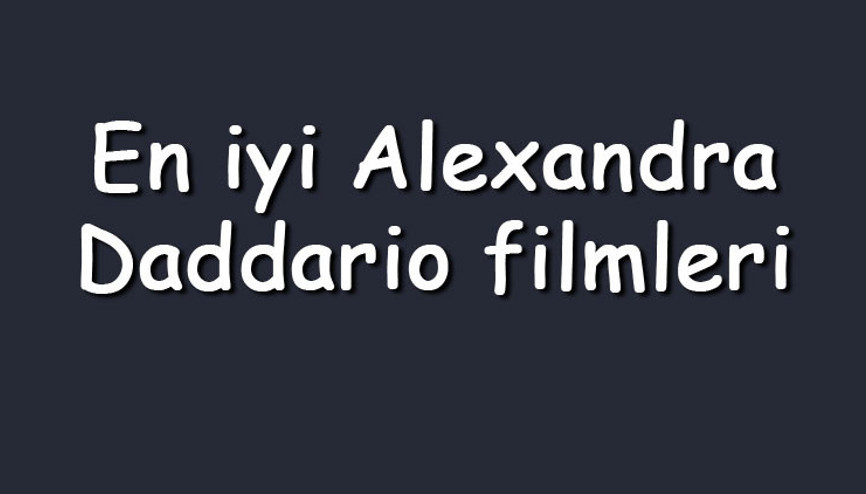 En iyi Alexandra Daddario filmleri - En çok izlenen filmler listesi ve önerileri En iyi Alexandra Daddario filmleri - En çok izlenen filmler listesi ve önerileri