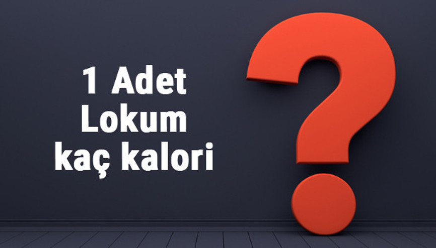 1 Adet Lokum kaç kalori Lokumun besin değerleri