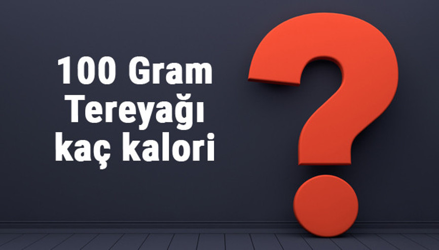 100 Gram Tereyağı kaç kalori Tereyağının besin değerleri