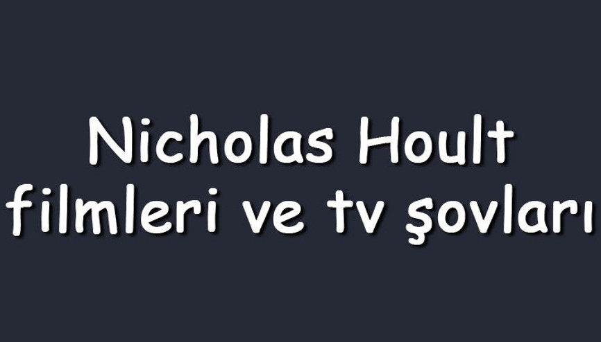 Nicholas Hoult filmleri ve tv şovları - En çok izlenen ve sevilen oyunları Nicholas Hoult filmleri ve tv şovları - En çok izlenen ve sevilen oyunları