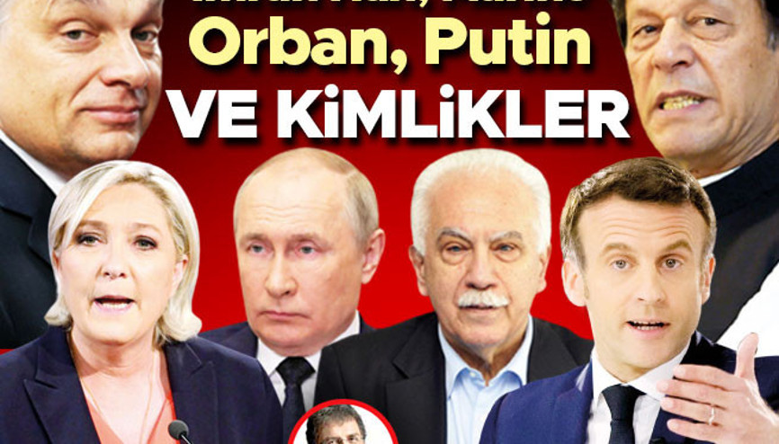 İmran Han, Marine, Orban, Putin ve kimlikler