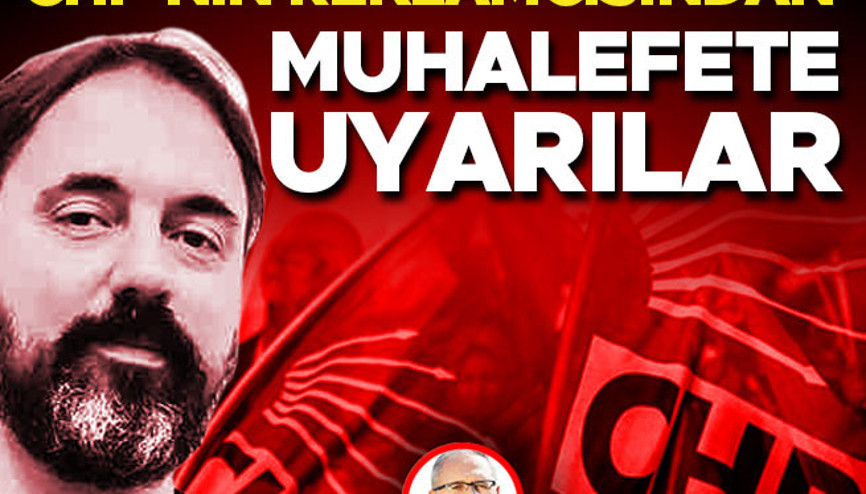 CHP’nin reklamcısından muhalefete uyarılar