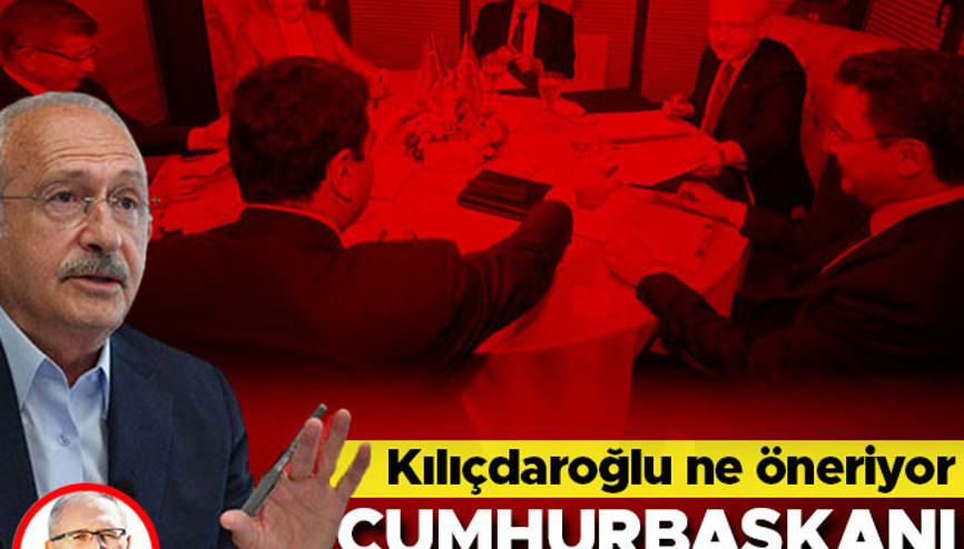 Kılıçdaroğlu ne önerecek, cumhurbaşkanı adaylığı için ne diyor