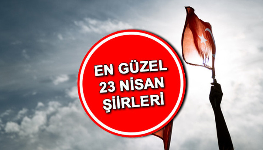 23 Nisan şiirleri kısa, uzun seçenekler: 1., 2. 3. 4. sınıflar için 23 Nisan Ulusal Egemenlik ve Çocuk Bayramı şiirleri