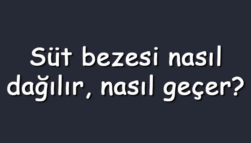 Süt bezesi nasıl dağılır, nasıl geçer Süt bezesi ne zaman oluşur Süt bezesi nasıl dağılır, nasıl geçer Süt bezesi ne zaman oluşur