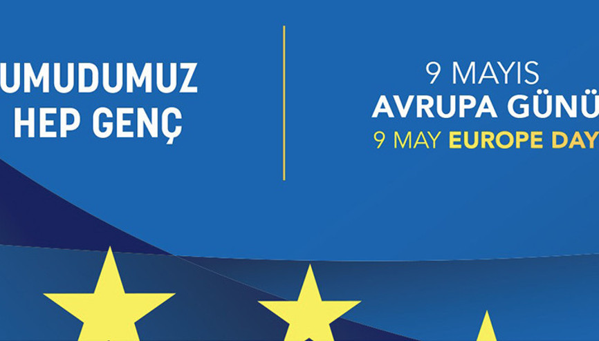 9 Mayıs Avrupa Günü Türkiye’de “Umudumuz Hep Genç” sloganı ile kutlanacak