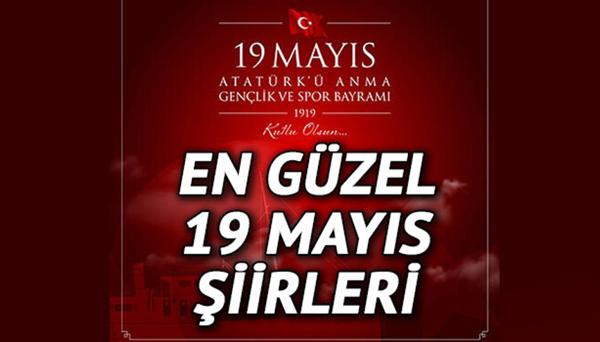 19 MAYIS ŞİİRLERİ 2025 KISA UZUN: En güzel, anlamlı, 2,3,4,5,6 kıtalık 19 Mayıs Atatürkü Anma Gençlik ve Spor Bayramı şiirleri için seçenekler
