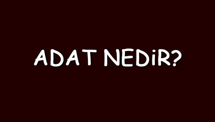 Adat nedir, nasıl hesaplanır Adat nasıl muhasebeleştirilir, neden hesaplanır