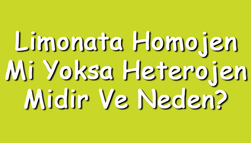 Limonata homojen mi yoksa heterojen midir ve neden