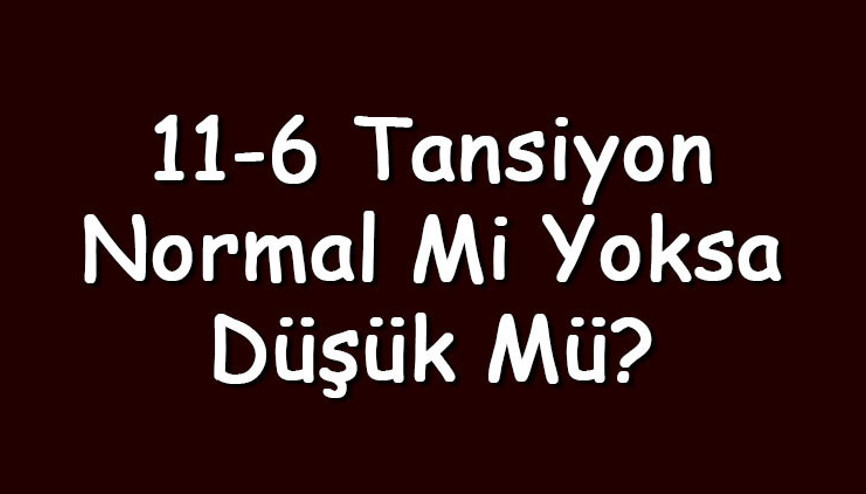 11-6 tansiyon normal mi yoksa düşük mü Hamilelikte sorun yapar mı