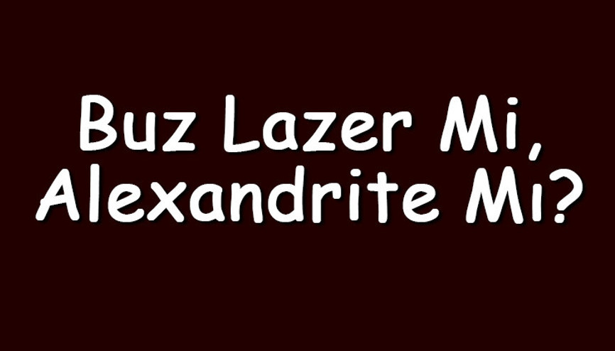 Buz lazer mi, Alexandrite mı Buz lazer - Alexandrite avantaj karşılaştırması