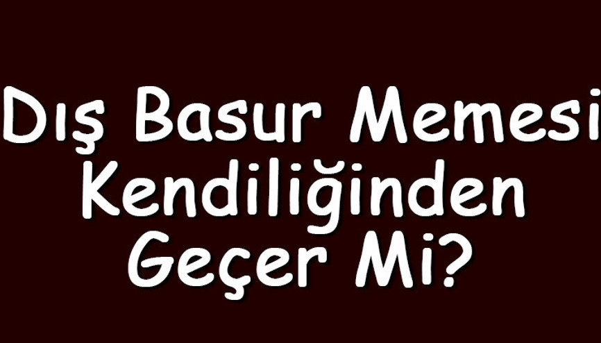 Dış basur memesi kendiliğinden geçer mi ya da tedavisi nasıl yapılmalıdır Dış basur memesi kendiliğinden geçer mi ya da tedavisi nasıl yapılmalıdır