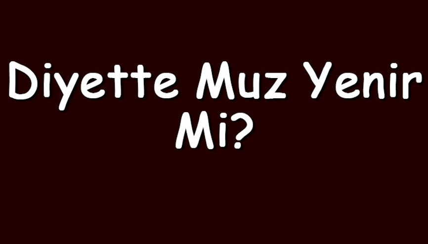 Diyette muz yenir mi Diyetteyken gece ve sabah kahvaltıda muz tüketilebilir mi