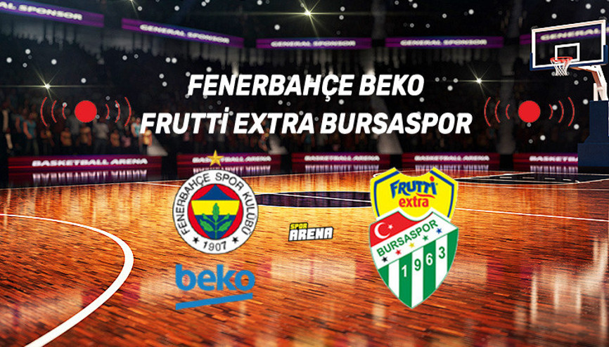Fenerbahçe Beko Frutti Extra Bursaspor maçı ne zaman, saat kaçta, hangi kanalda... İşte canlı yayın bilgileri