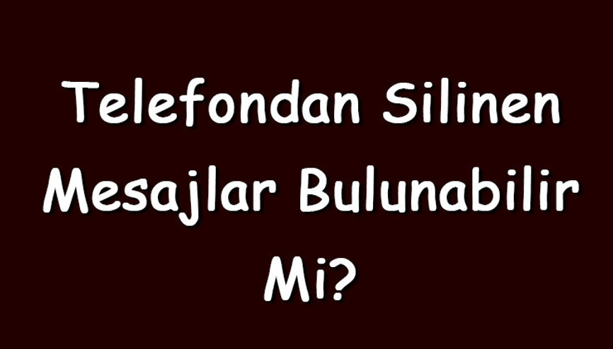 Telefondan silinen mesajlar bulunabilir mi (Sms & Mms)