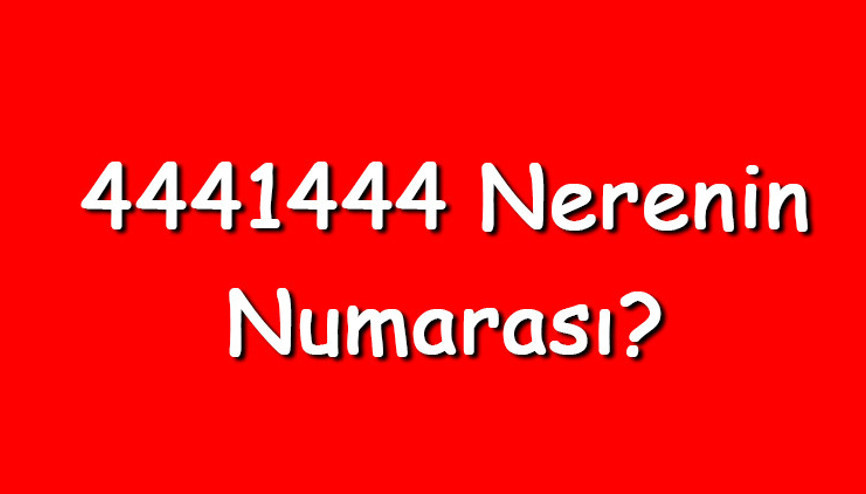 4441444 nerenin numarası 444 1 444 telefon numarası hangi firmaya ait