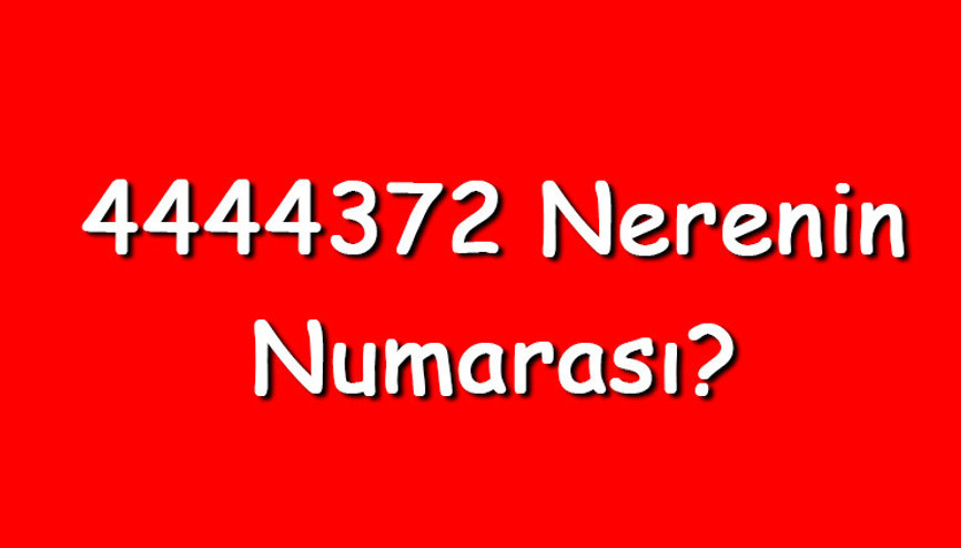 4444372 nerenin numarası 444 4 372 telefon numarası hangi firmaya ait