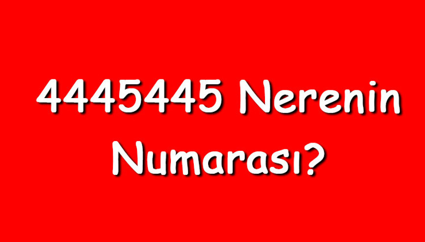 4445445 nerenin numarası 444 5 445 telefon numarası hangi firmaya ait