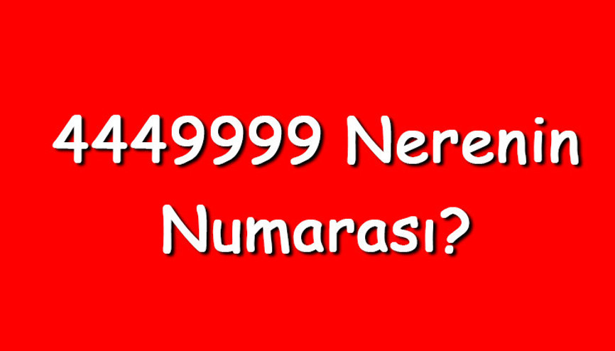4449999 nerenin numarası 444 9 999 telefon numarası hangi firmaya ait