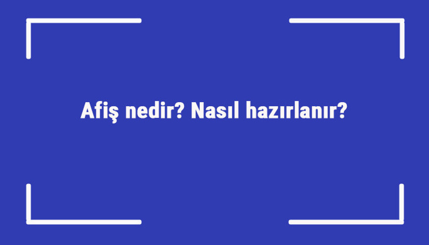 Afiş nedir Nasıl hazırlanır Afiş çalışması nasıl yapılır Afiş nedir Nasıl hazırlanır Afiş çalışması nasıl yapılır