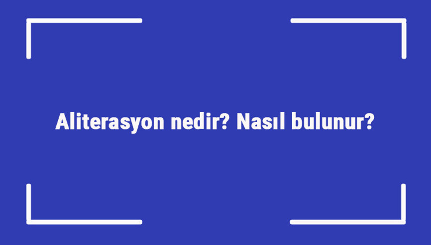 Aliterasyon nedir Nasıl bulunur Ses tekrarı sanatı aliterasyon özellikleri